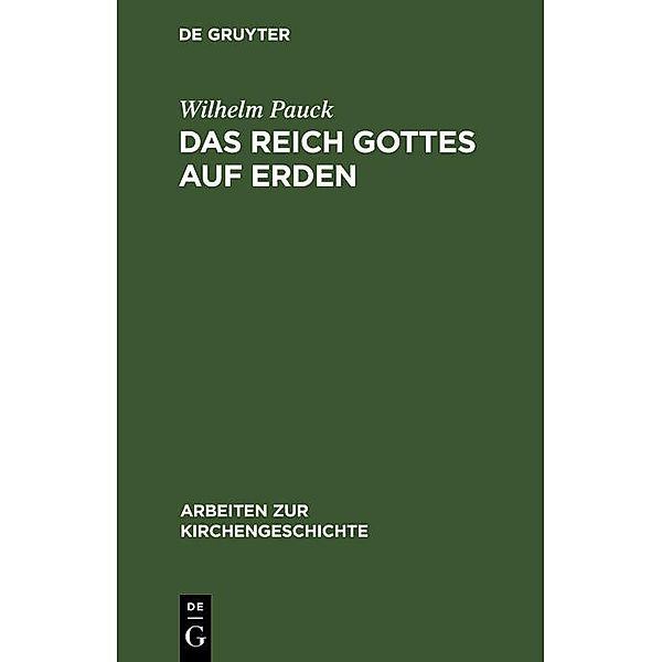 Das Reich Gottes auf Erden / Arbeiten zur Kirchengeschichte, Wilhelm Pauck