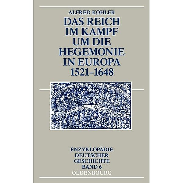 Das Reich im Kampf um die Hegemonie in Europa 1521-1648 / Jahrbuch des Dokumentationsarchivs des österreichischen Widerstandes, Alfred Kohler