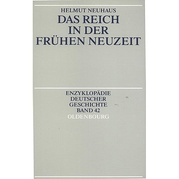 Das Reich in der Frühen Neuzeit / Jahrbuch des Dokumentationsarchivs des österreichischen Widerstandes, Helmut Neuhaus