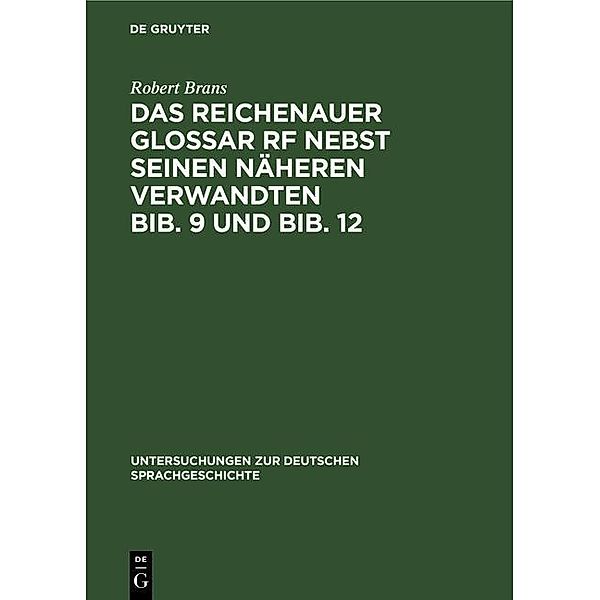 Das Reichenauer Glossar Rf nebst seinen näheren Verwandten Bib. 9 und Bib. 12, Robert Brans