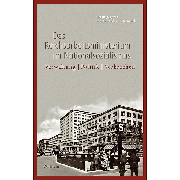 Das Reichsarbeitsministerium im Nationalsozialismus / Geschichte des Reichsarbeitsministeriums im Nationalsozialismus