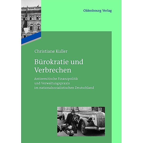 Das Reichsfinanzministerium im Nationalsozialismus: 1 Bürokratie und Verbrechen, Christiane Kuller