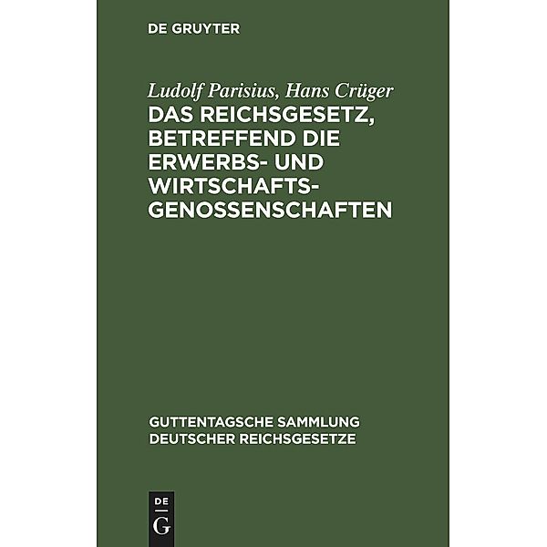 Das Reichsgesetz, betreffend die Erwerbs- und Wirtschaftsgenossenschaften, Ludolf Parisius, Hans Crüger