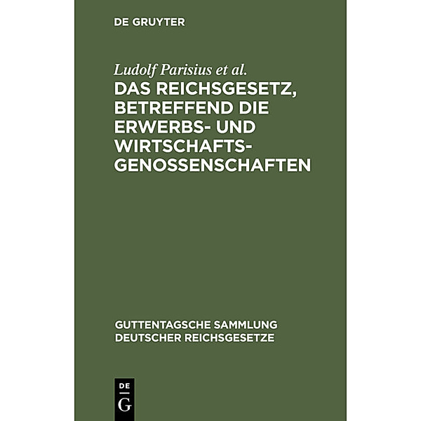 Das Reichsgesetz, betreffend die Erwerbs- und Wirtschaftsgenossenschaften, Ludolf Parisius, Hans Crüger, Adolf Crecelius, Fritz Citron