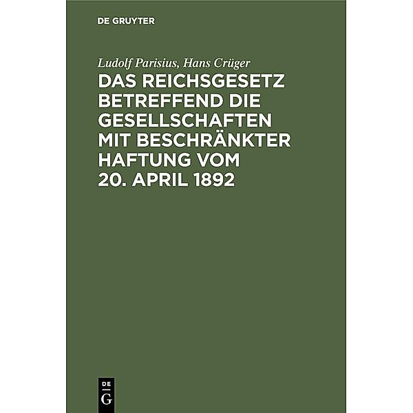 Das Reichsgesetz betreffend die Gesellschaften mit beschränkter Haftung vom 20. April 1892, Ludolf Parisius, Hans Crüger