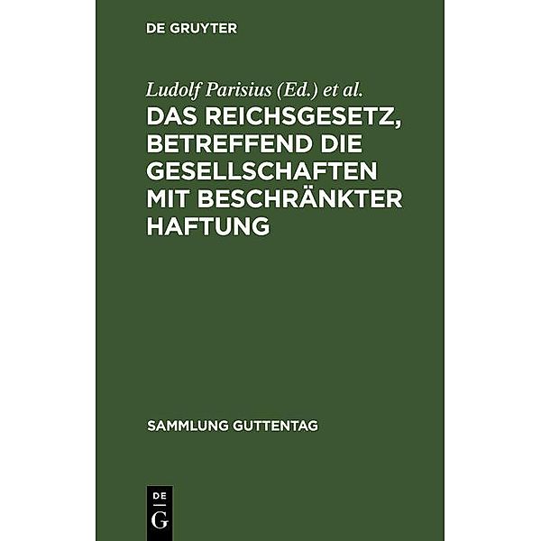 Das Reichsgesetz, betreffend die Gesellschaften mit beschränkter Haftung / Sammlung Guttentag