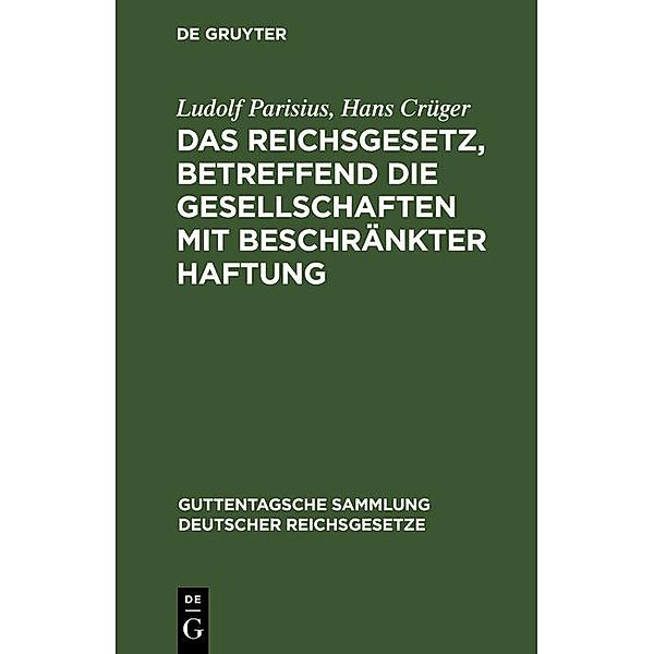 Das Reichsgesetz, betreffend die Gesellschaften mit beschränkter Haftung, Ludolf Parisius, Hans Crüger