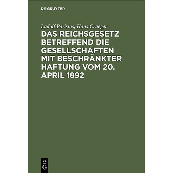 Das Reichsgesetz betreffend die Gesellschaften mit beschränkter Haftung vom 20. April 1892, Ludolf Parisius, Hans Crueger