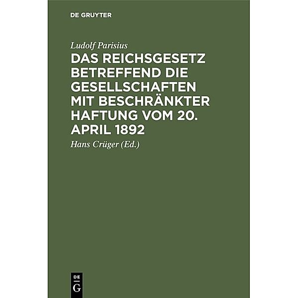 Das Reichsgesetz betreffend die Gesellschaften mit beschränkter Haftung vom 20. April 1892, Ludolf Parisius