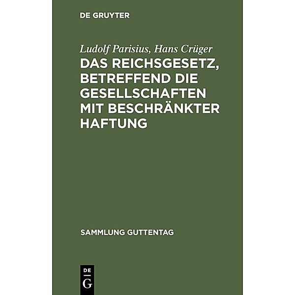 Das Reichsgesetz, betreffend die Gesellschaften mit beschränkter Haftung, Ludolf Parisius, Hans Crüger