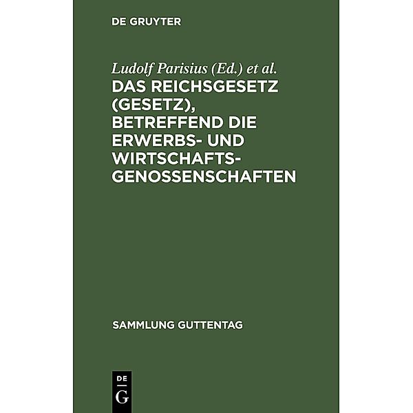 Das Reichsgesetz (Gesetz), betreffend die Erwerbs- und Wirtschaftsgenossenschaften / Sammlung Guttentag