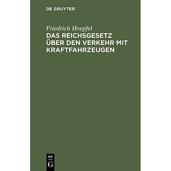 Das Reichsgesetz über den Verkehr mit Kraftfahrzeugen, Friedrich Hoepfel