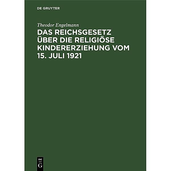 Das Reichsgesetz über die religiöse Kindererziehung vom 15. Juli 1921, Theodor Engelmann