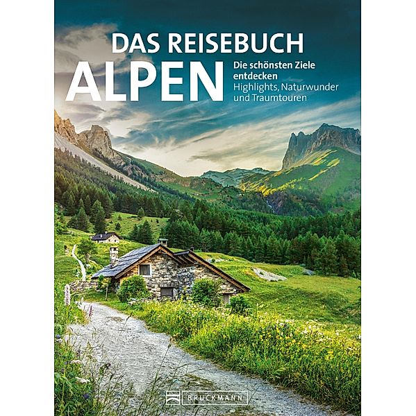 Das Reisebuch Alpen. Die schönsten Ziele entdecken, Eugen E. Hüsler