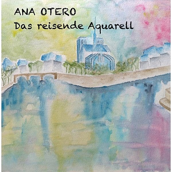 Das reisende Aquarell, Ana Otero