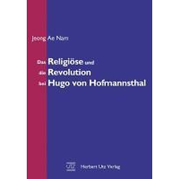 Das Religiöse und die Revolution bei Hugo von Hofmannsthal, Jeong A. Nam