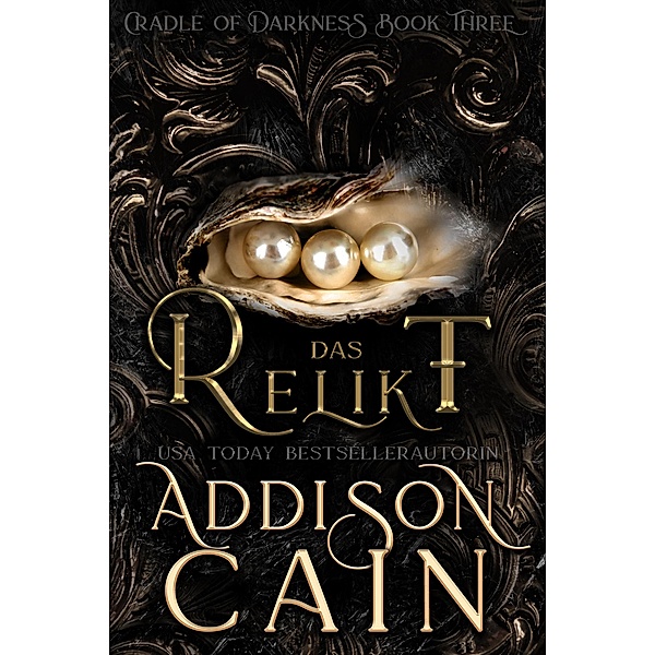 Das Relikt (Die Wiege der Dunkelheit, #3) / Die Wiege der Dunkelheit, Addison Cain