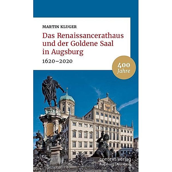 Das Renaissancerathaus und der Goldene Saal in Augsburg, Martin Kluger