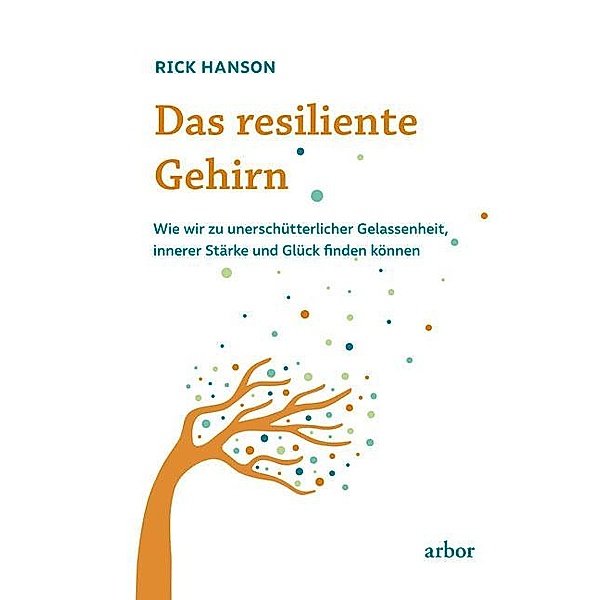 Das resiliente Gehirn, Rick Hanson