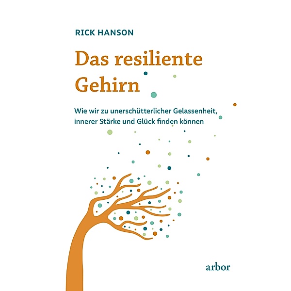 Das resiliente Gehirn, Rick Hanson