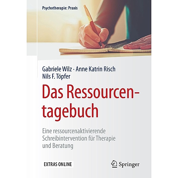 Das Ressourcentagebuch / Psychotherapie: Praxis, Gabriele Wilz, Anne Katrin Risch, Nils F. Töpfer