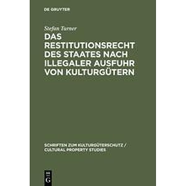 Das Restitutionsrecht des Staates nach illegaler Ausfuhr von Kulturgütern, Stefan Turner