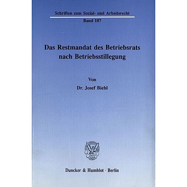 Das Restmandat des Betriebsrats nach Betriebsstillegung., Josef Biebl