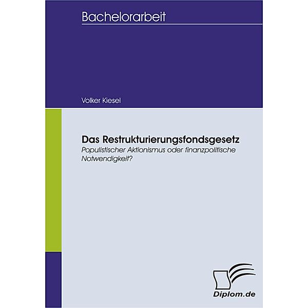 Das Restrukturierungsfondsgesetz - Populistischer Aktionismus oder finanzpolitische Notwendigkeit?, Volker Kiesel