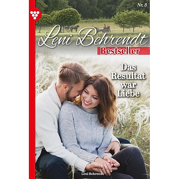 Das Resultat war Liebe / Leni Behrendt Bestseller Bd.8, Leni Behrendt