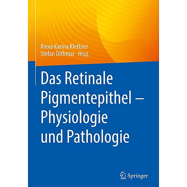 Das Retinale Pigmentepithel ¿ Physiologie und Pathologie