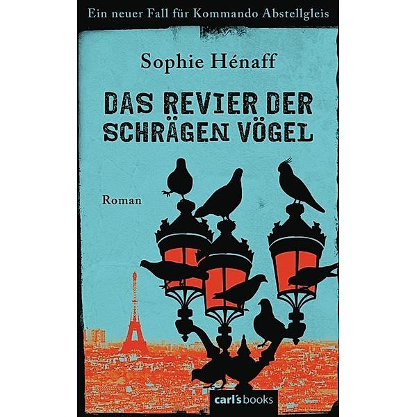 Das Revier der schrägen Vögel / Kommando Abstellgleis Bd.2, Sophie Hénaff