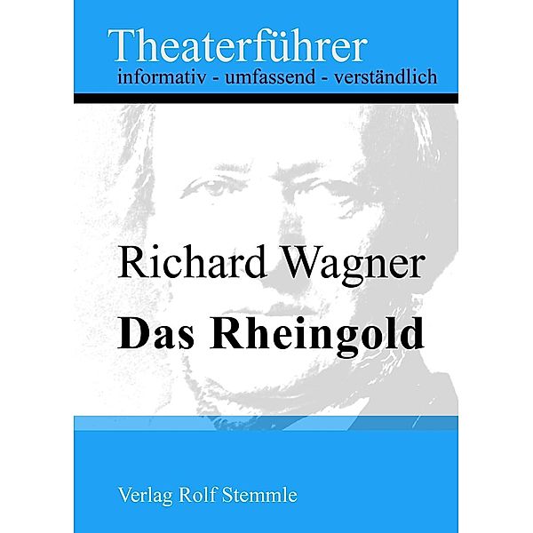 Das Rheingold - Theaterführer im Taschenformat zu Richard Wagner, Rolf Stemmle