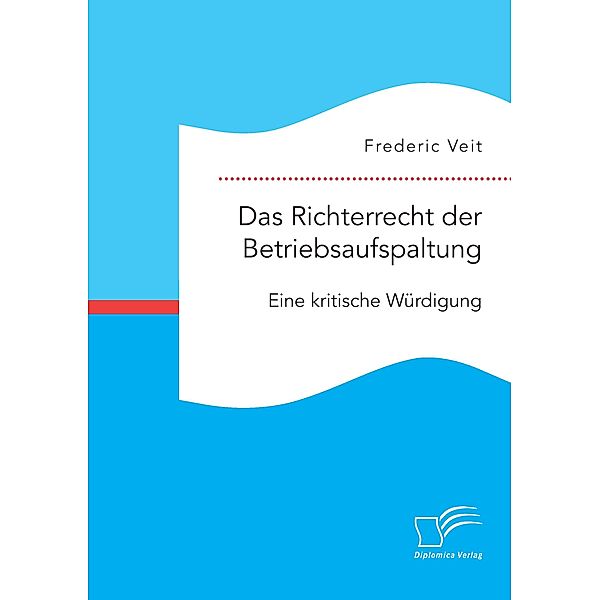 Das Richterrecht der Betriebsaufspaltung, Frederic Veit