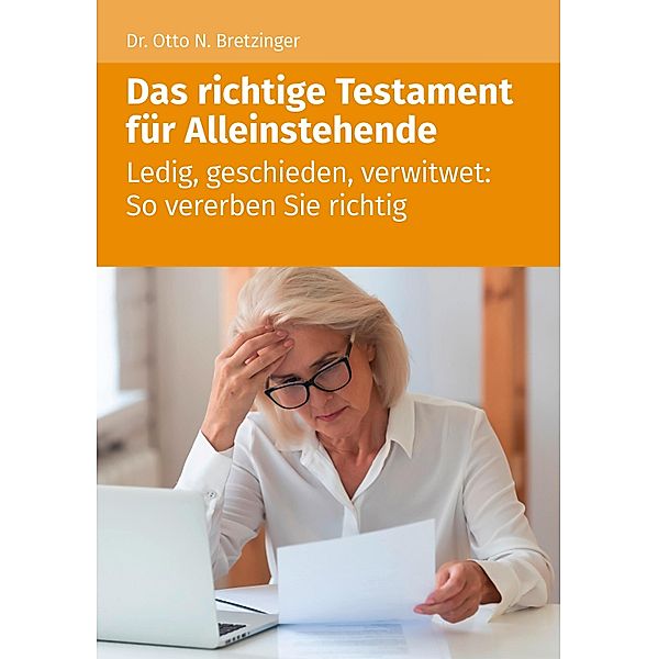 Das richtige Testament für Alleinstehende, Otto N. Bretzinger