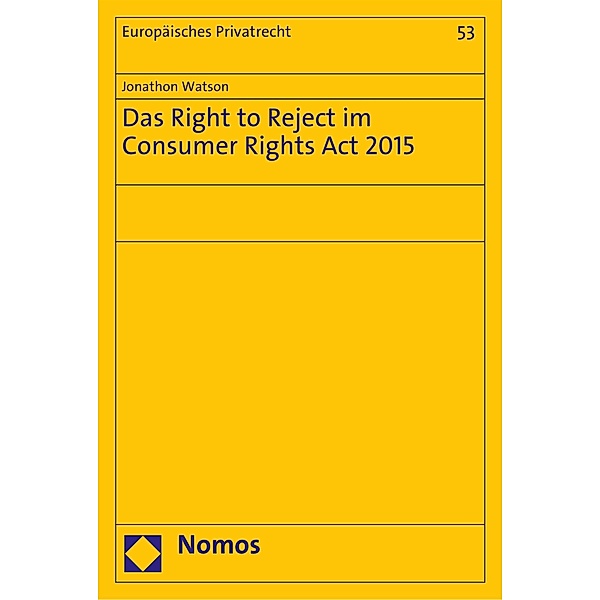 Das Right to Reject im Consumer Rights Act 2015 / Europäisches Privatrecht Bd.53, Jonathon Watson