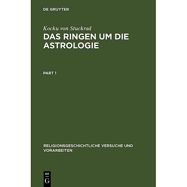 Das Ringen um die Astrologie / Religionsgeschichtliche Versuche und Vorarbeiten Bd.49, Kocku von Stuckrad
