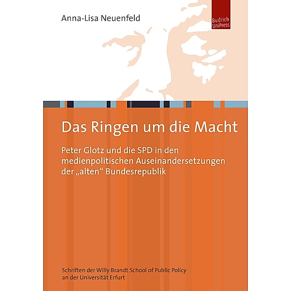 Das Ringen um die Macht / Schriften der Willy Brandt School  of Public Policy an der Universität Erfurt, Anna-Lisa Neuenfeld