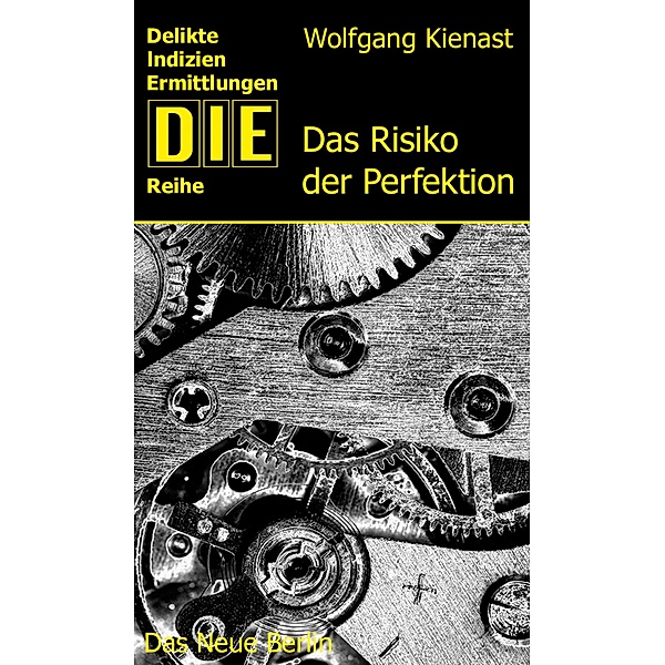 Das Risiko der Perfektion / DIE-Reihe, Wolfgang Kienast