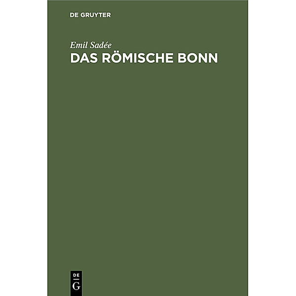 Das römische Bonn, Emil Sadée
