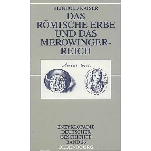 Das römische Erbe und das Merowingerreich / Enzyklopädie deutscher Geschichte Bd.26, Reinhold Kaiser