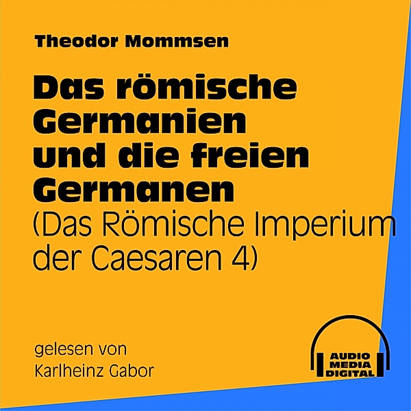 Das römische Germanien und die freien Germanen, Theodor Mommsen