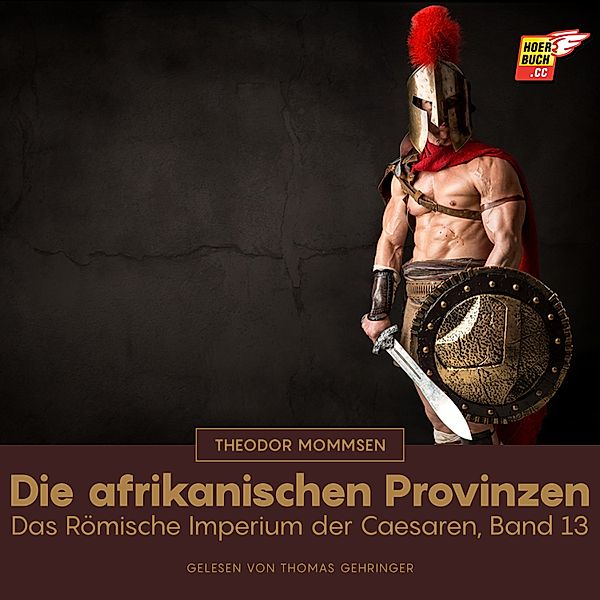 Das Römische Imperium der Caesaren - 13 - Die afrikanischen Provinzen, Theodor Mommsen