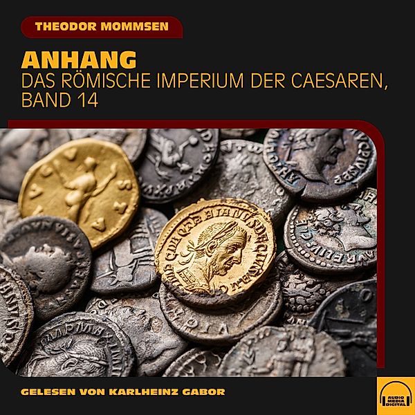 Das Römische Imperium der Caesaren - 14 - Anhang (Das Römische Imperium der Caesaren, Band 14), Theodor Mommsen