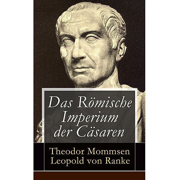 Das Römische Imperium der Cäsaren, Theodor Mommsen, Leopold von Ranke