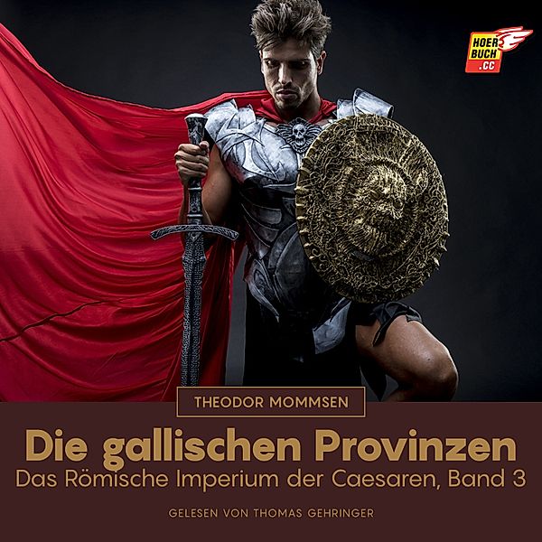 Das Römische Imperium der Caesaren - 3 - Die gallischen Provinzen, Theodor Mommsen