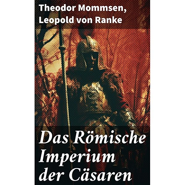 Das Römische Imperium der Cäsaren, Theodor Mommsen, Leopold von Ranke