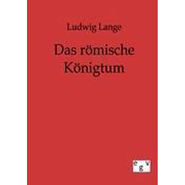 Das römische Königtum, Ludwig Lange