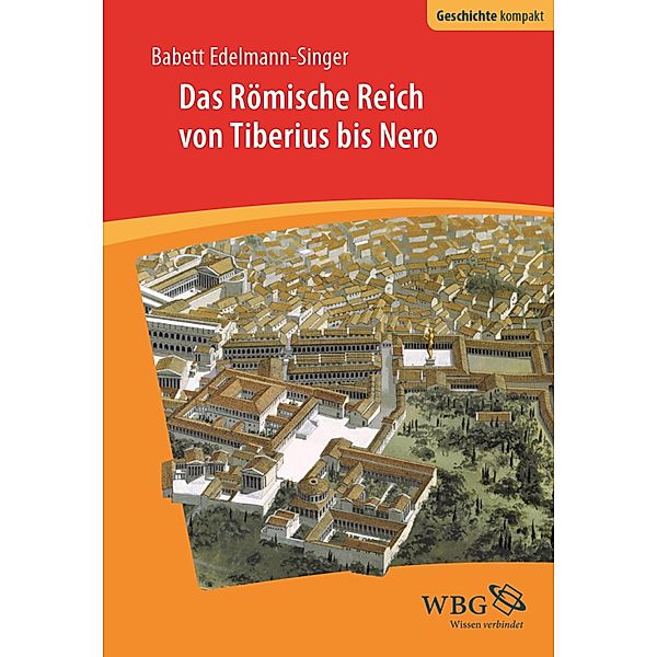 Das Römische Reich von Tiberius bis Nero / Geschichte kompakt, Babett Edelmann-Singer