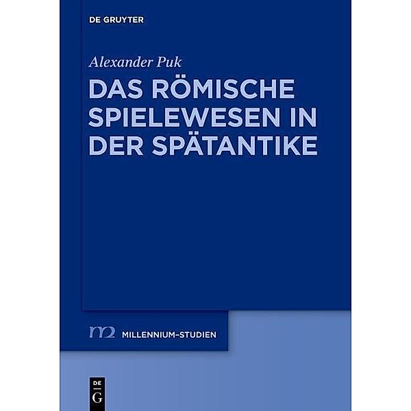 Das römische Spielewesen in der Spätantike / Millennium-Studien / Millennium Studies Bd.48, Alexander Puk