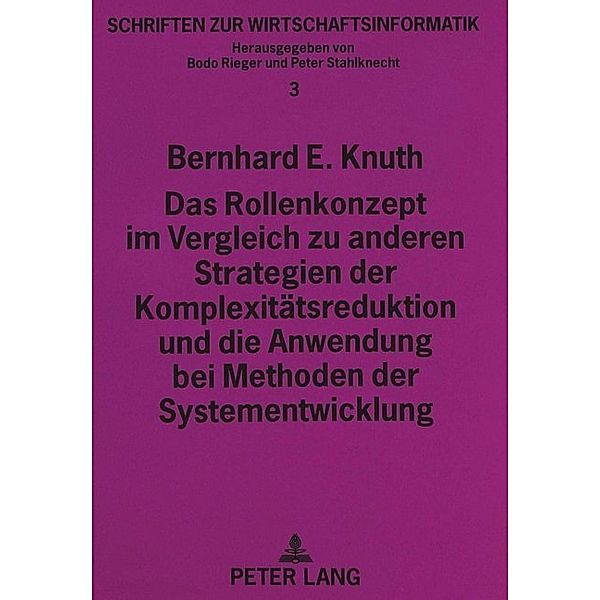 Das Rollenkonzept im Vergleich zu anderen Strategien der Komplexitätsreduktion und die Anwendung bei Methoden der Systementwicklung, Bernhard Knuth